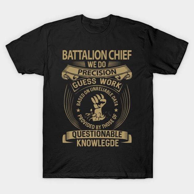 Battalion Chief - We Do Precision T-Shirt by connieramonaa